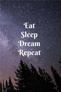 Eat Sleep Dream Repeat
