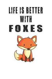 Life Is Better With Foxes