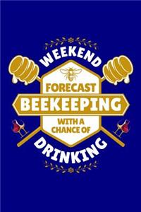 Weekend Forecast Beekeeping with a Chance of Drinking