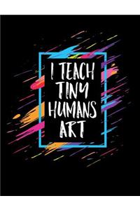I Teach Tiny Humans Art