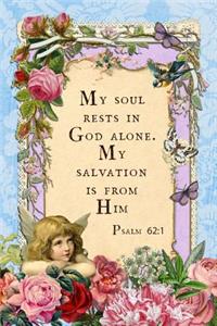 My Soul Rests In God Alone. My Salvation Is From Him