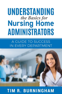 Understanding the Basics for Nursing Home Administrators