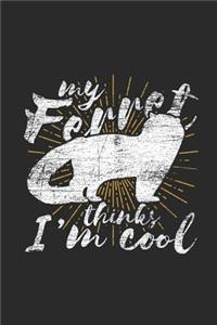 My Ferret Thinks I'm Cool