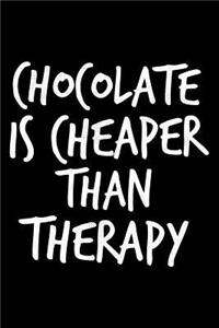 Chocolate is cheaper than Therapy
