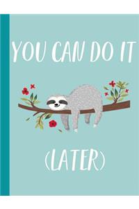 You Can Do It (Later)
