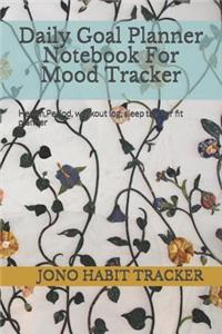 Daily Goal Planner Notebook For Mood Tracker