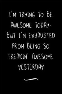 I'm Trying To Be Awesome Today