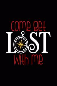 Come Get Lost With Me