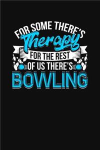 For Some There's Therapy For The Rest Of Us There's Bowling
