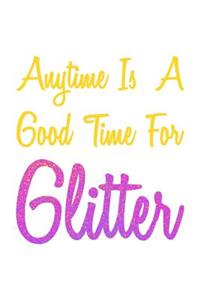 Anytime Is A Good Time For Glitter