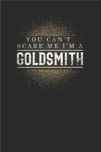 You Can't Scare Me I'm A Goldsmith