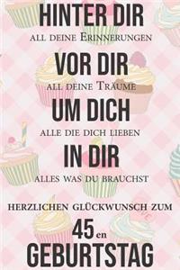 Hinter dir all deine Erinnerungen Vor dir all deine Träume I Herzlichen Glückwunsch zum 45en Geburtstag