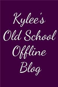 Kylee's Old School Offline Blog