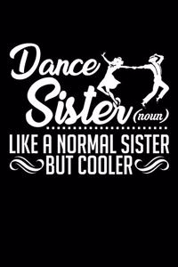 Dance Sister Like a Normal Sister But Cooler