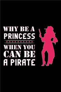 Why Be A Princess When You Can Be A Pirate