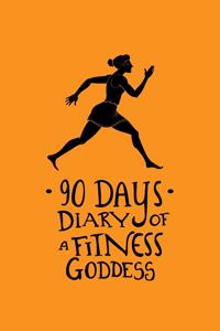 90 Days Diary of a Fitness Goddess