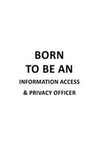 Born To Be An Information Access & Privacy Officer