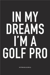 In My Dreams I'm a Golf Pro
