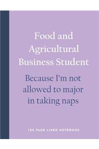 Food and Agricultural Business Student - Because I'm Not Allowed to Major in Taking Naps