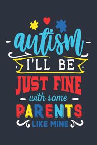 Autism I'll Be Just Fine with Some Parents Like Mine