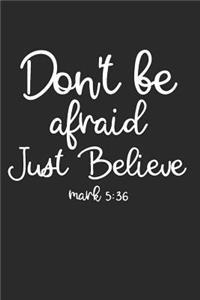 Don't Be Afraid Just Believe Mark 5