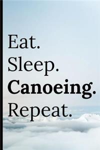 Eat Sleep Canoeing Repeat