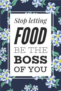Stop Letting Food Be The Boss Of You
