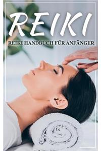 Reiki: Reiki Handbuch für Anfänger