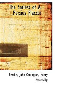 The Satires of A. Persius Flaccus