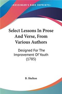 Select Lessons In Prose And Verse, From Various Authors