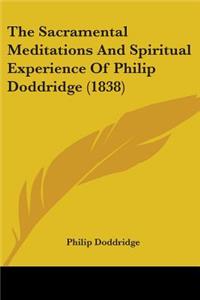 Sacramental Meditations And Spiritual Experience Of Philip Doddridge (1838)