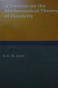 A Treatise on the Mathematical Theory of Elasticity South Asian Edition