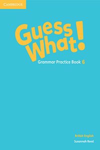 Guess What! Level 6 Grammar Practice Book British English