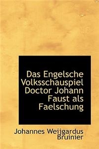 Das Engelsche Volksschauspiel Doctor Johann Faust ALS Faelschung