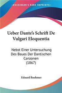 Ueber Dante's Schrift De Vulgari Eloquentia