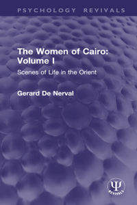 The Women of Cairo: Volume I (Routledge Revivals)