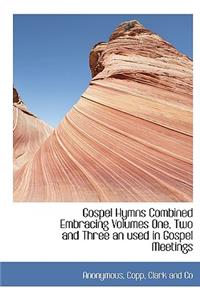Gospel Hymns Combined Embracing Volumes One, Two and Three an Used in Gospel Meetings