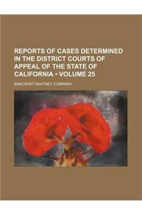 Reports of Cases Determined in the District Courts of Appeal of the State of California (Volume 25)