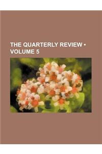 The Quarterly Review (Volume 5)