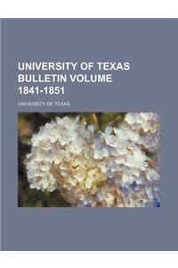 University of Texas Bulletin Volume 1841-1851