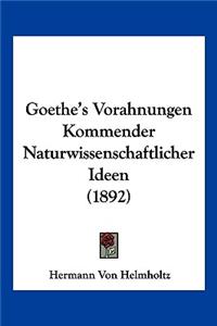 Goethe's Vorahnungen Kommender Naturwissenschaftlicher Ideen (1892)