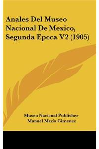 Anales del Museo Nacional de Mexico, Segunda Epoca V2 (1905)