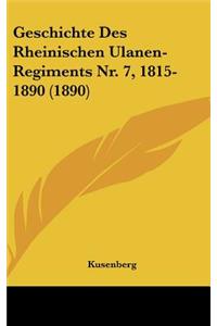 Geschichte Des Rheinischen Ulanen-Regiments NR. 7, 1815-1890 (1890)