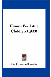 Hymns For Little Children (1908)