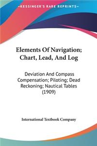 Elements of Navigation; Chart, Lead, and Log