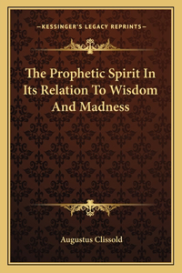 Prophetic Spirit in Its Relation to Wisdom and Madness
