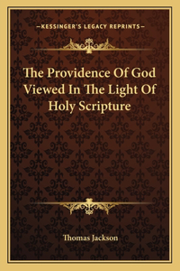 Providence of God Viewed in the Light of Holy Scripture