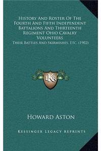 History And Roster Of The Fourth And Fifth Independent Battalions And Thirteenth Regiment Ohio Cavalry Volunteers