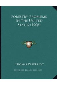 Forestry Problems In The United States (1906)