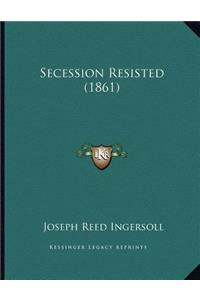 Secession Resisted (1861)